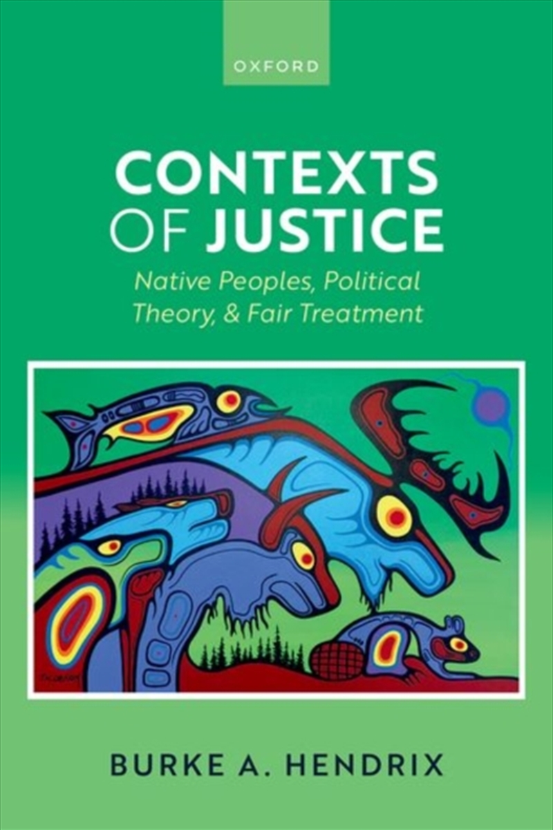 Contexts Of Justice : Native Peoples, Political Theory, And Fair Treatment/Product Detail/Politics & Government