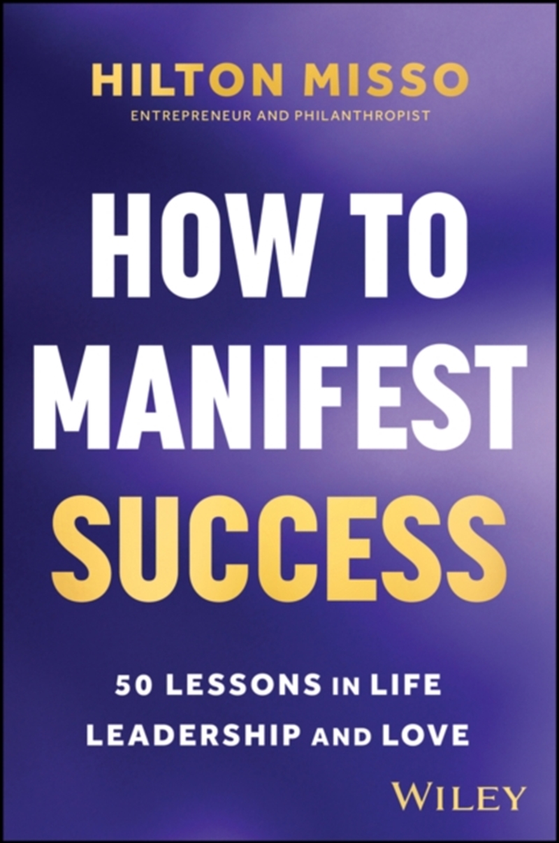 How To Manifest Success : 50 Lessons In Life, Leadership And Love/Product Detail/Business Leadership & Management