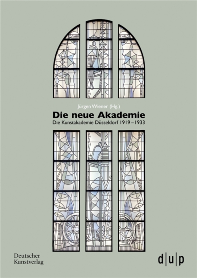 Die Neue Akademie : Die Kunstakademie Dusseldorf 1919–1933/Product Detail/Art