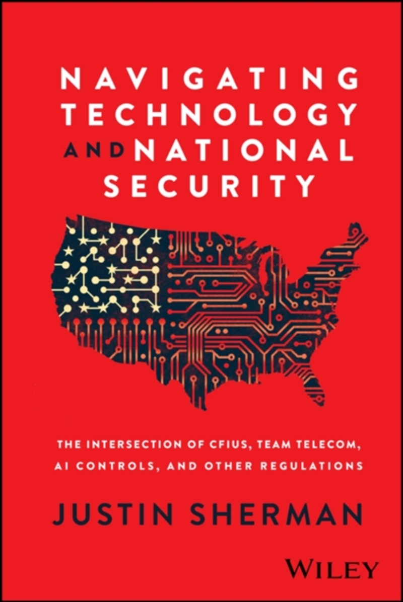 Navigating Technology And National Security : The Intersection Of Cfius, Team Telecom, Ai Controls,/Product Detail/Computing & IT