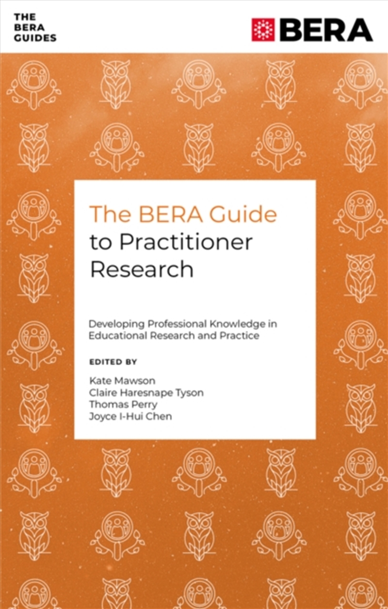 The Bera Guide To Practitioner Research : Developing Professional Knowledge In Educational Research/Product Detail/Teaching