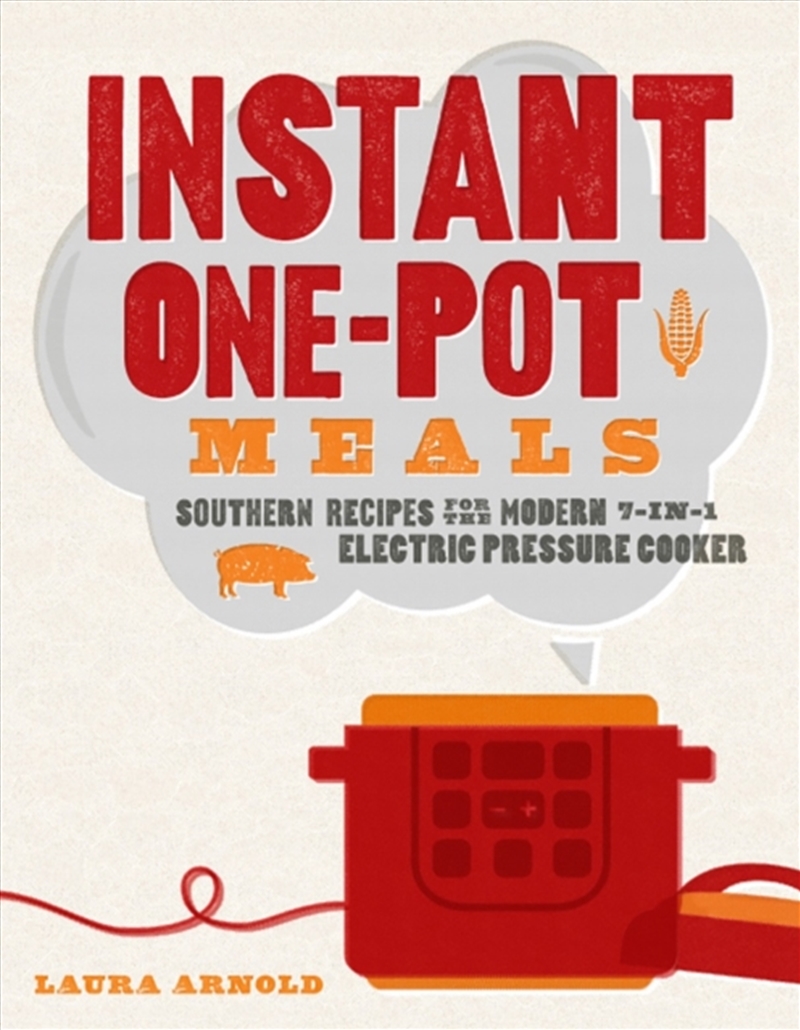 Instant One-Pot Meals : Southern Recipes For The Modern 7-In-1 Electric Pressure Cooker/Product Detail/Recipes, Food & Drink