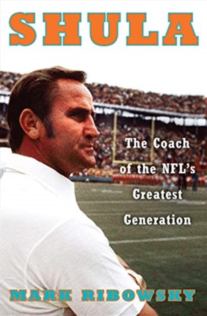 Shula : The Coach Of The Nfl's Greatest Generation/Product Detail/Sport & Recreation