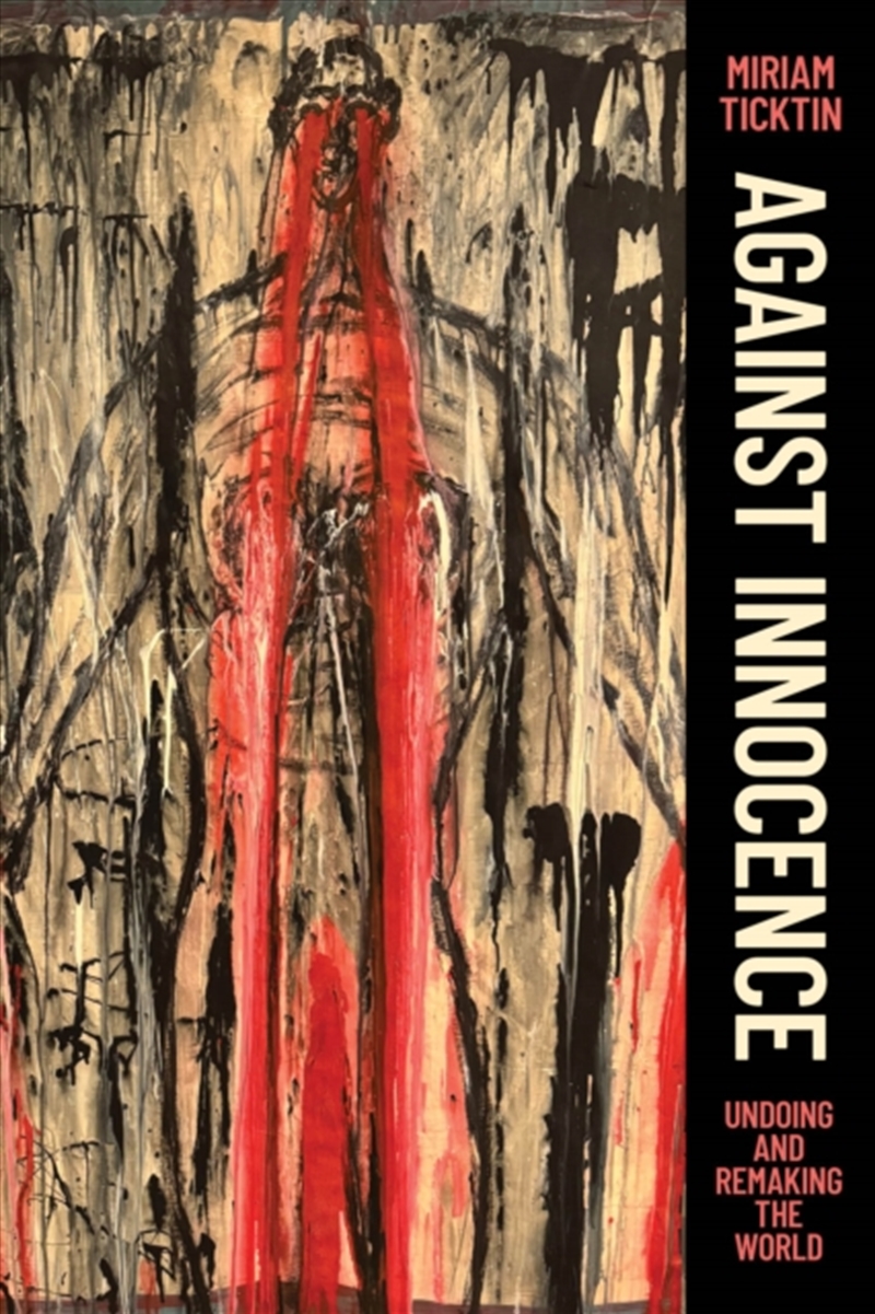 Against Innocence : Undoing And Remaking The World/Product Detail/Reading