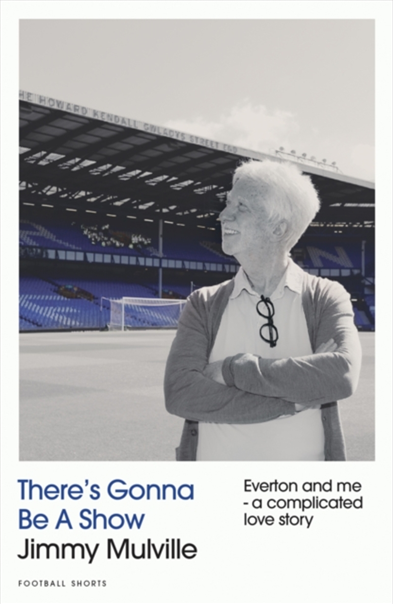 There's Gonna Be A Show : Everton And Me - A Complicated Love Story/Product Detail/Sport & Recreation