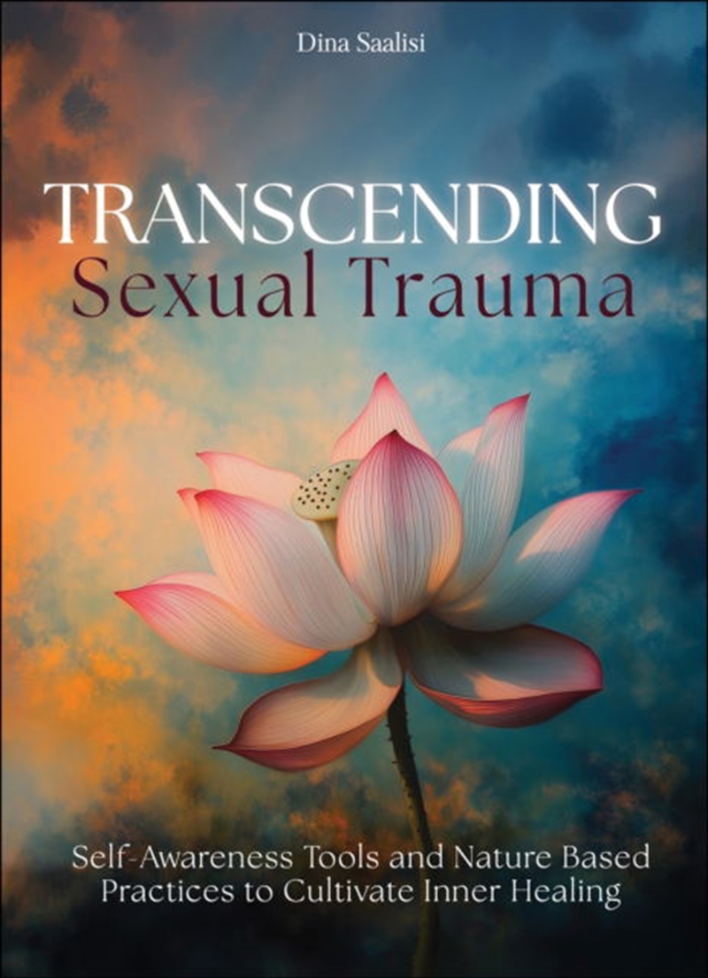 Transcending Sexual Trauma: Self-Awareness Tools and Nature Based Practices to Cultivate Inner Heali/Product Detail/Family & Health