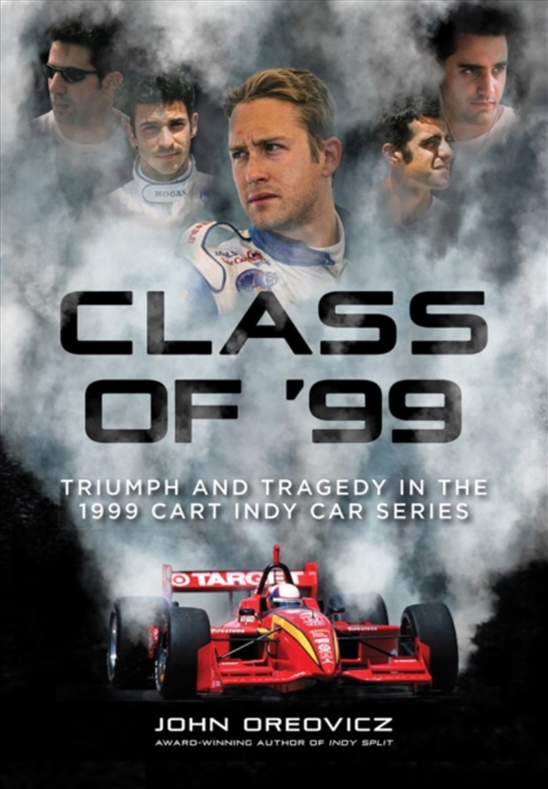 Class Of '99 : Triumph And Tragedy In The 1999 Cart Indycar Series/Product Detail/Sport & Recreation