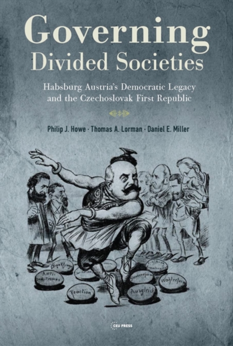 Governing Divided Societies : Habsburg Austria’S Democratic Legacy And The Czechoslovak First Republ/Product Detail/Society & Culture