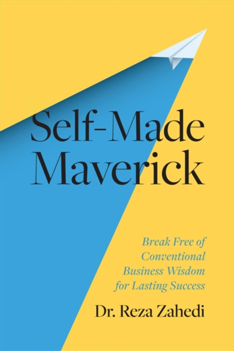 Self-Made Maverick : Break Free Of Conventional Business Wisdom For Lasting Success/Product Detail/Business Leadership & Management