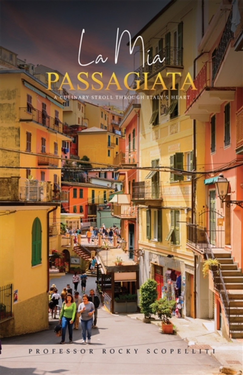 La Mia Passagiata : A Culinary Stroll Through Italy’S Heart/Product Detail/Travel & Holidays