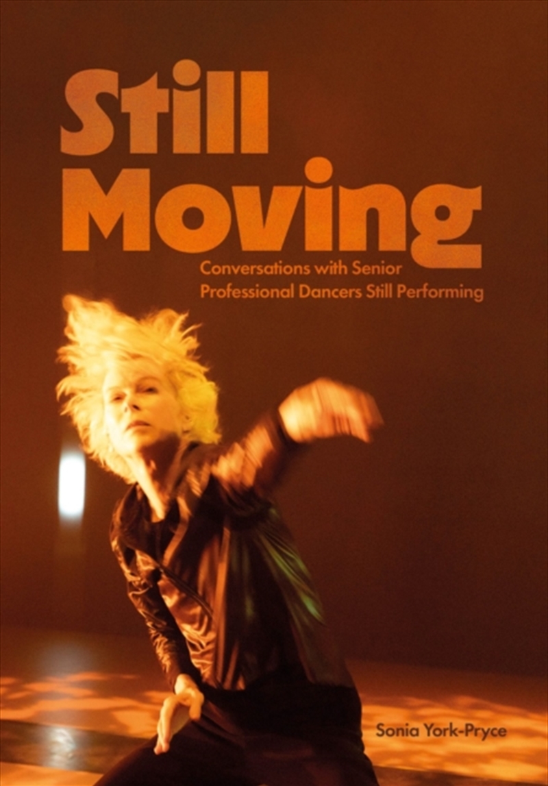 Still Moving : Conversations With Senior Professional Dancers Still Performing/Product Detail/Media