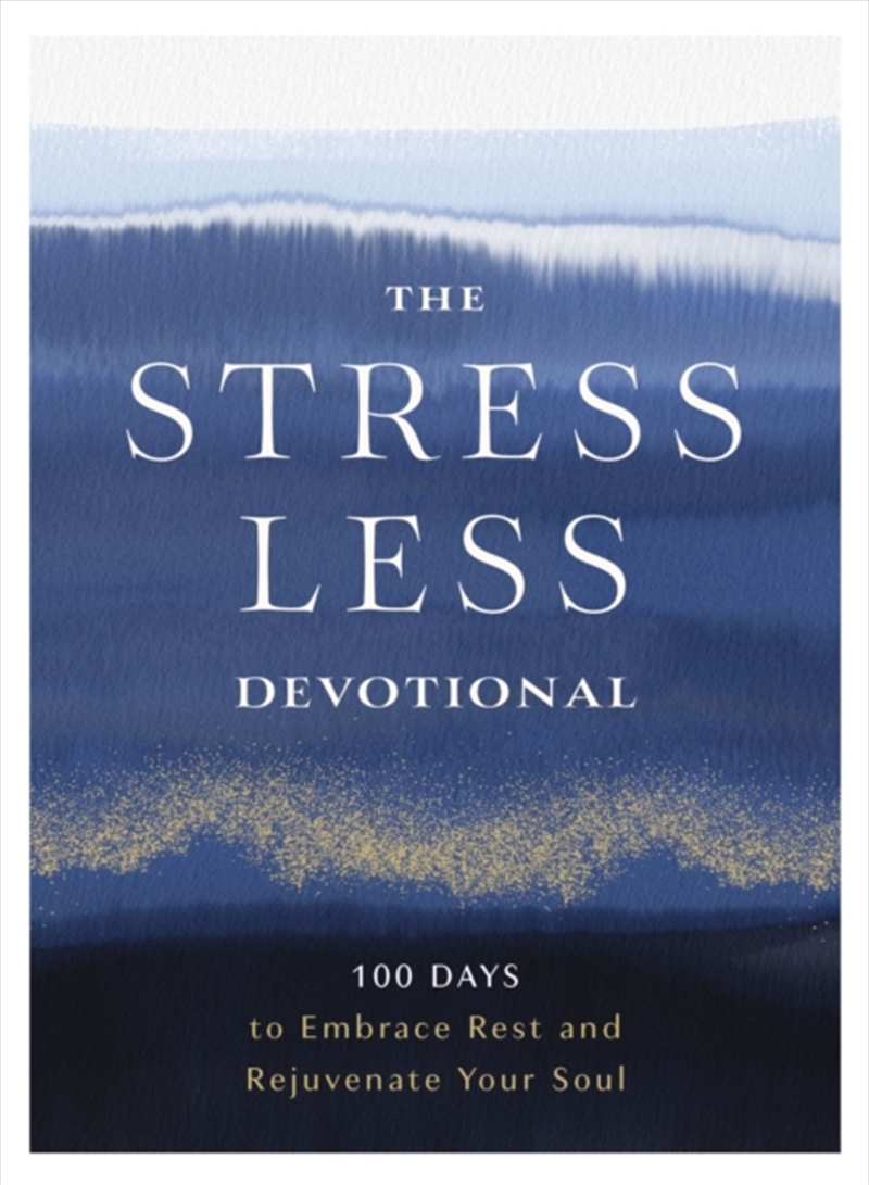 The Stress Less Devotional : 100 Days To Embrace Rest And Rejuvenate Your Soul/Product Detail/Religion & Beliefs