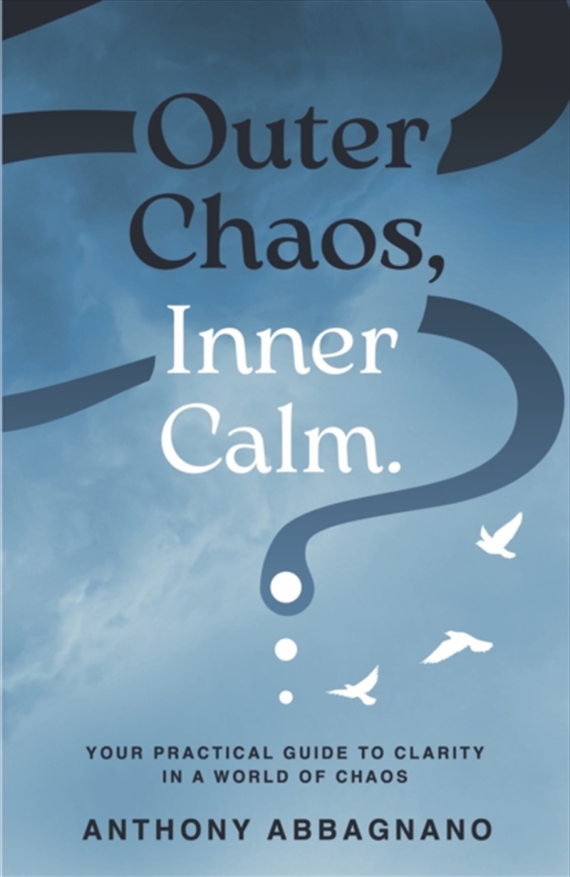 Outer Chaos, Inner Calm : Your Practical Guide To Clarity In A World Of Chaos/Product Detail/Self Help & Personal Development