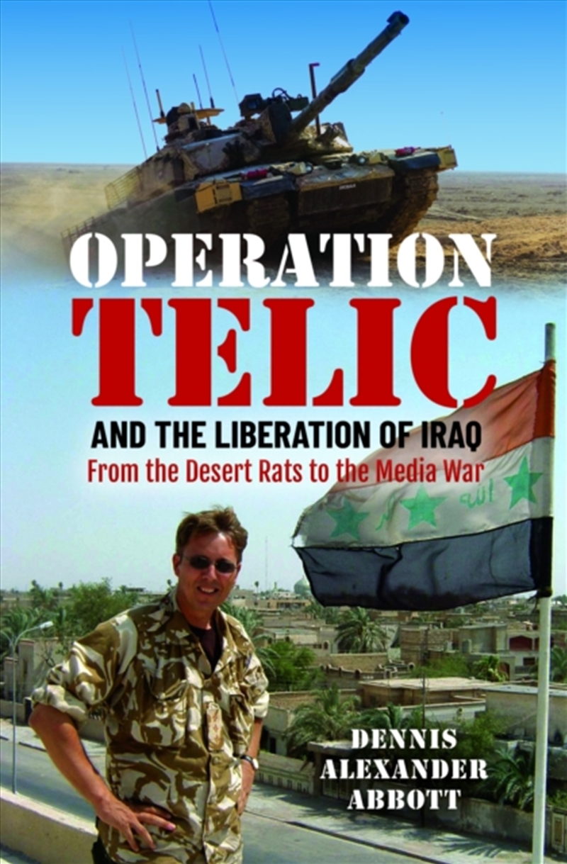 Operation Telic And The Liberation Of Iraq : From The Desert Rats To The Media War/Product Detail/History