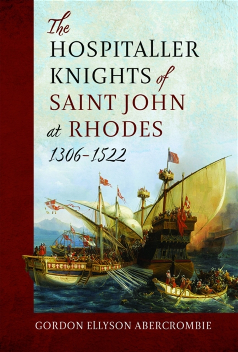 The Hospitaller Knights Of Saint John At Rhodes 1306-1522/Product Detail/History