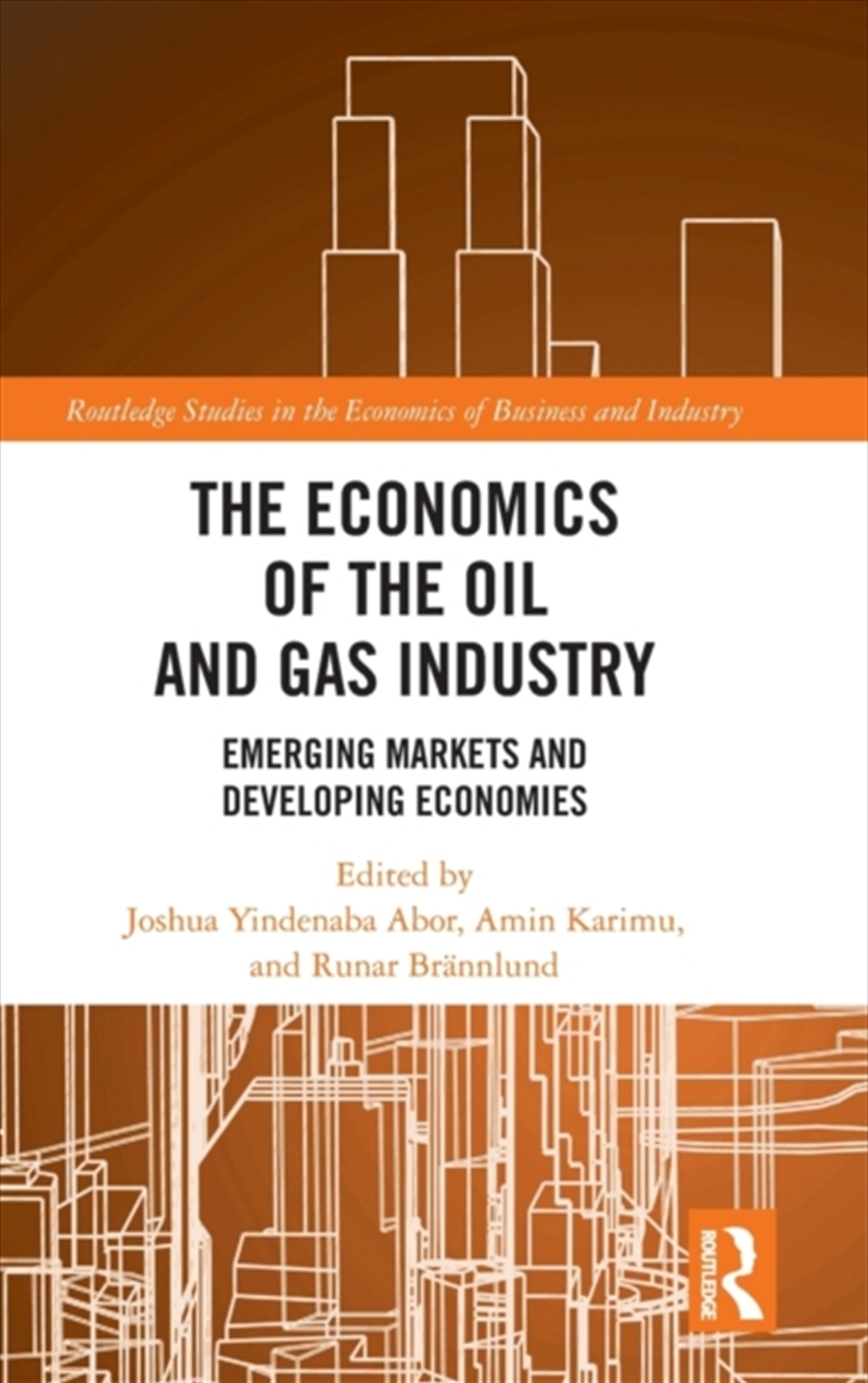 The Economics Of The Oil And Gas Industry : Emerging Markets And Developing Economies/Product Detail/Business Leadership & Management