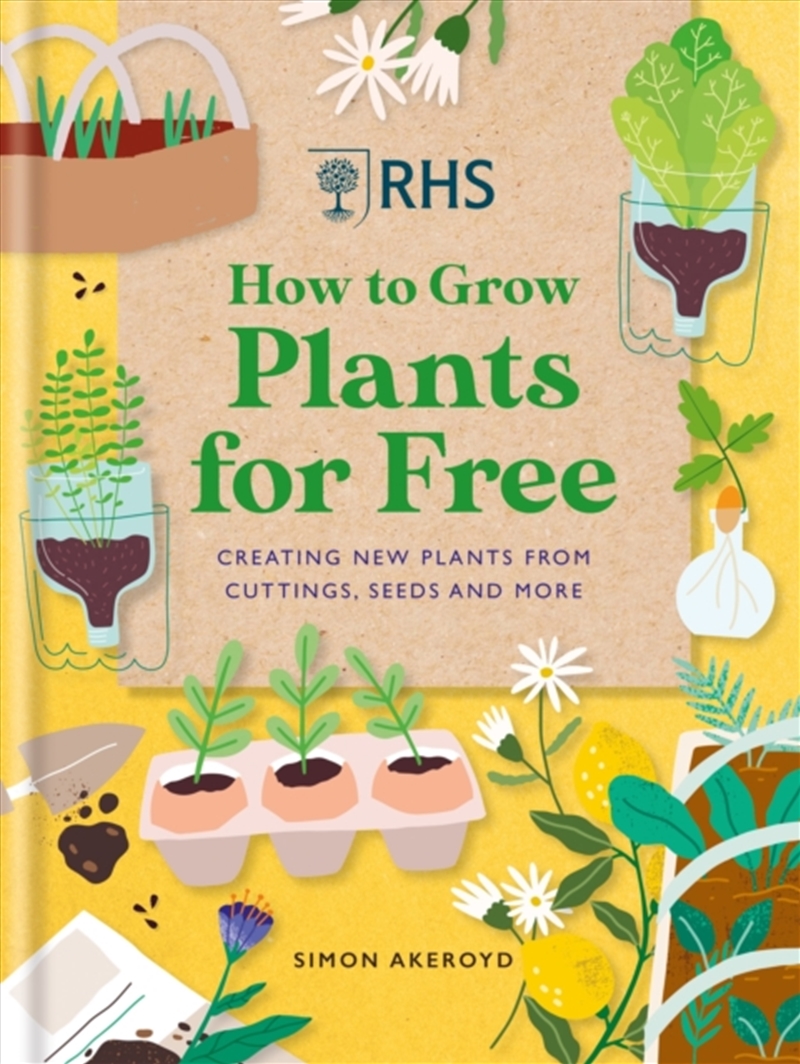 Rhs How To Grow Plants For Free : Creating New Plants From Cuttings, Seeds And More/Product Detail/Gardening
