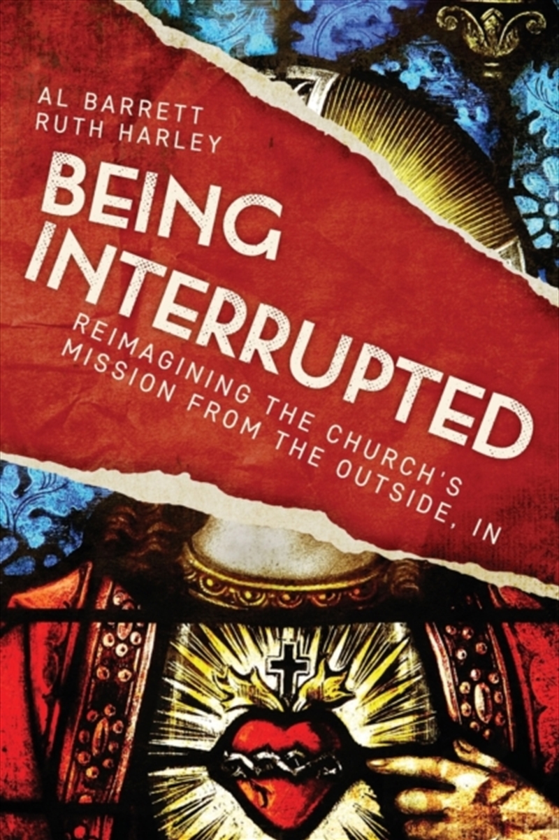 Being Interrupted : Reimagining The Church’S Mission From The Outside, In/Product Detail/Religion & Beliefs
