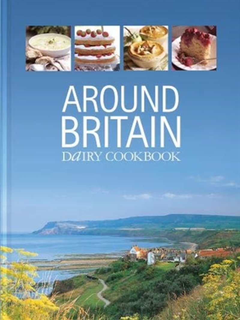 Around Britain : Dairy Cookbook:A Collection Of Fascinating And Delicious Recipes From Every Corner/Product Detail/Recipes, Food & Drink