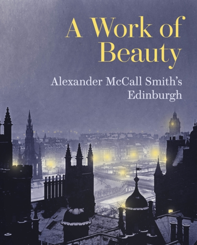 A Work Of Beauty : Alexander Mccall Smith'S Edinburgh/Product Detail/History