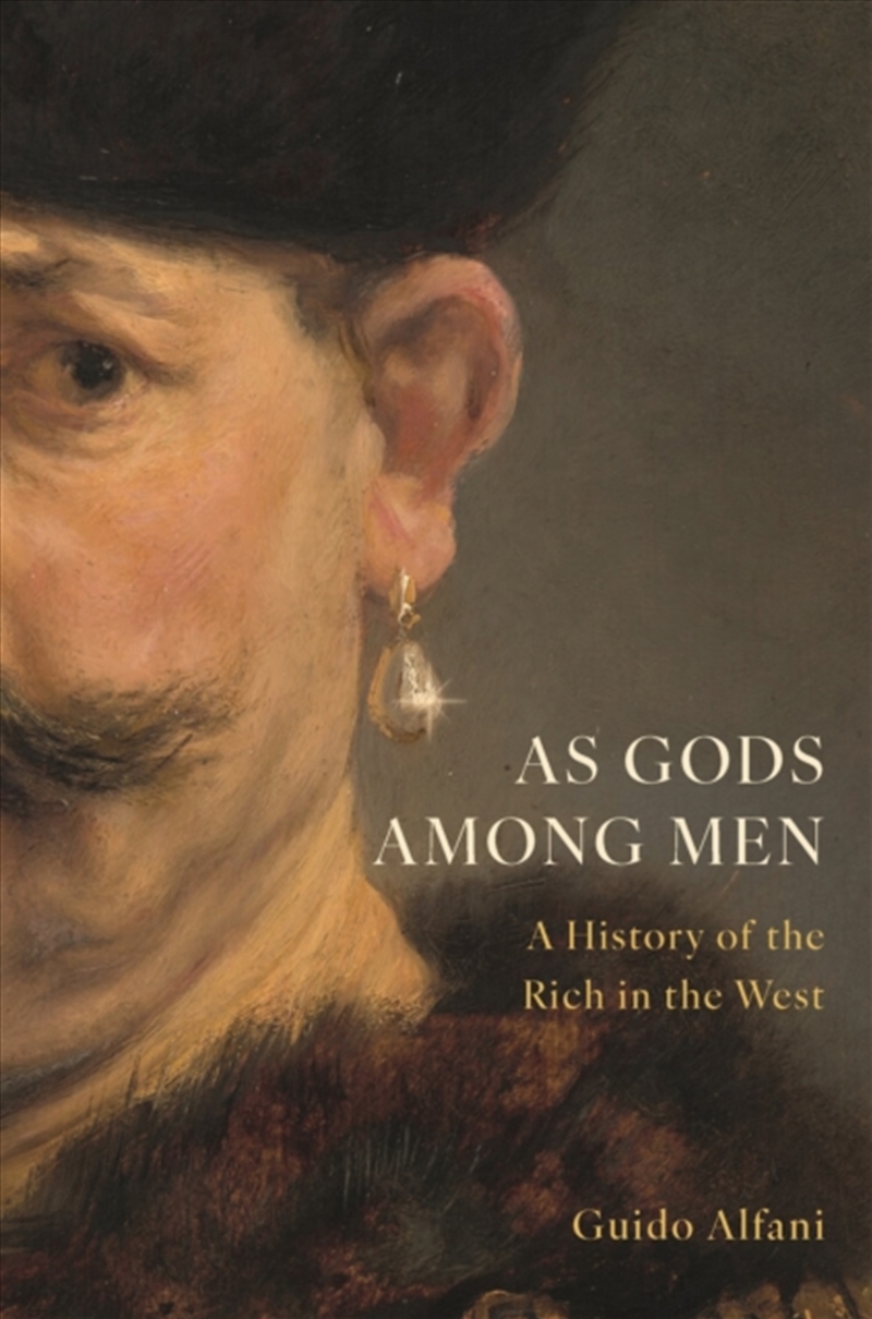 As Gods Among Men : A History Of The Rich In The West/Product Detail/History