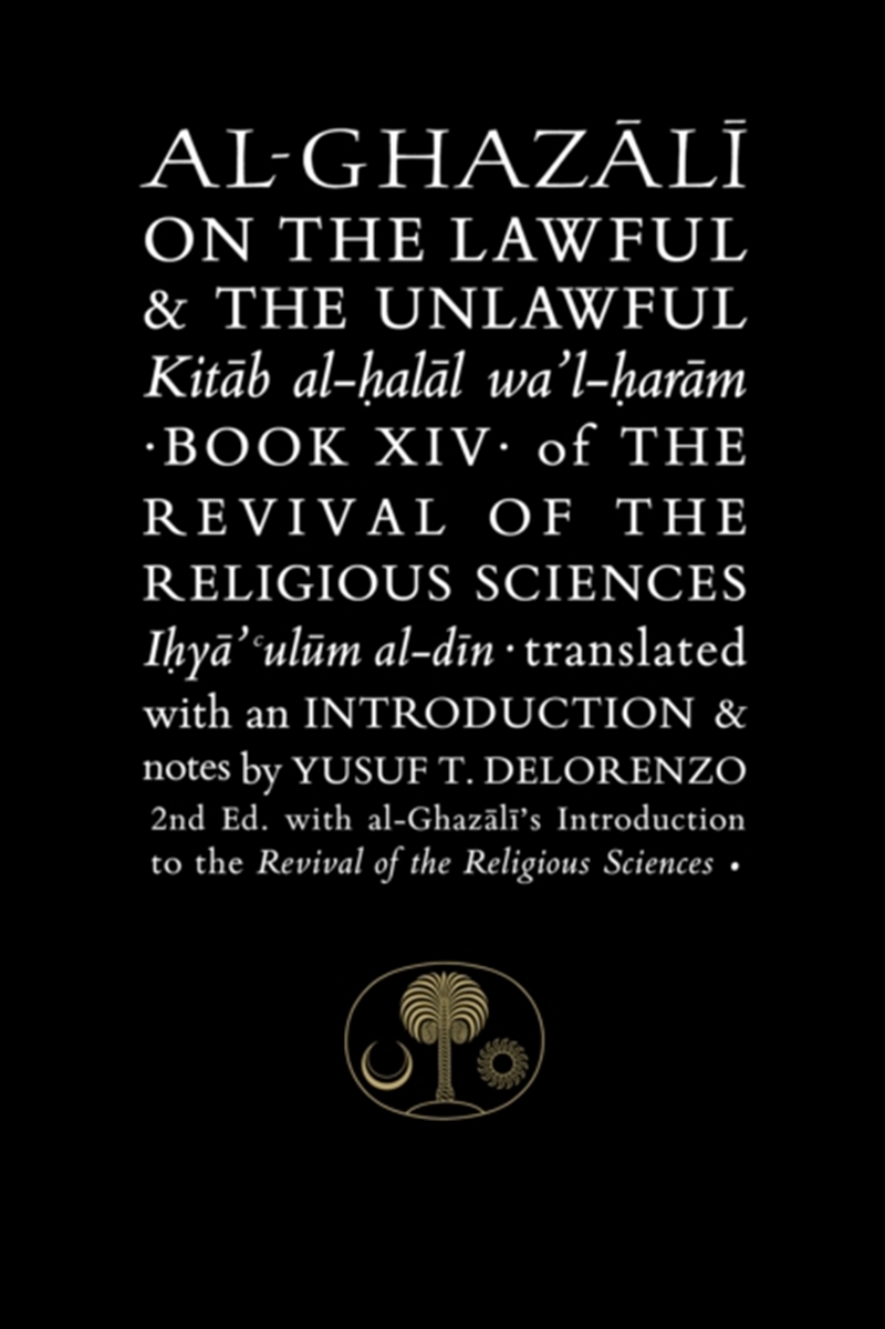 Al-Ghazali On The Lawful And The Unlawful : Book Xiv Of The Revival Of The Religious Sciences/Product Detail/Religion & Beliefs