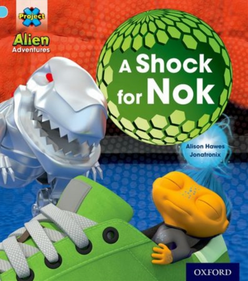 Project X: Alien Adventures: Blue: A Shock For Nok/Product Detail/Childrens Fiction Books