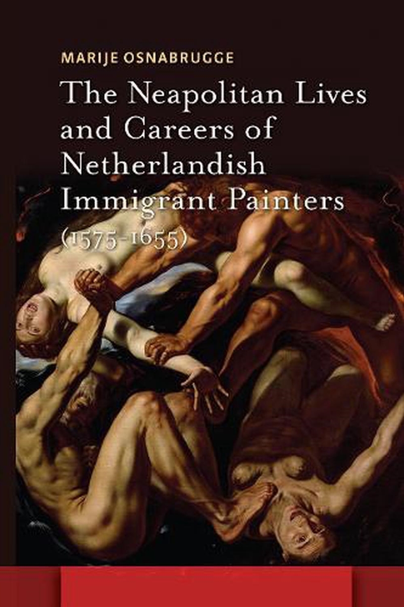 The Neapolitan Lives And Careers Of Netherlandish Immigrant Painters (1575-1655)/Product Detail/Art