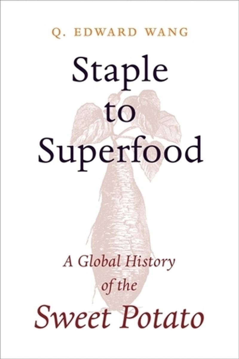 Staple To Superfood : A Global History Of The Sweet Potato/Product Detail/History