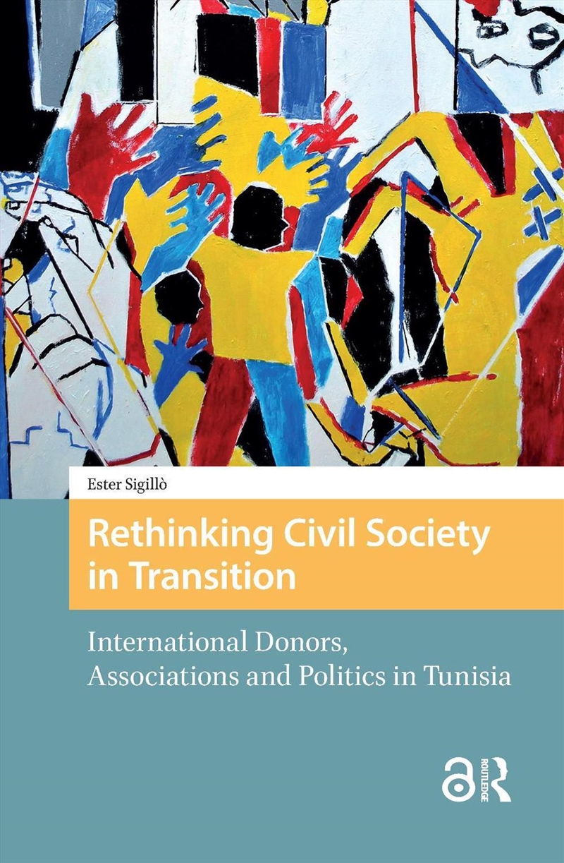 Rethinking Civil Society In Transition : International Donors, Associations And Politics In Tunisia/Product Detail/Politics & Government