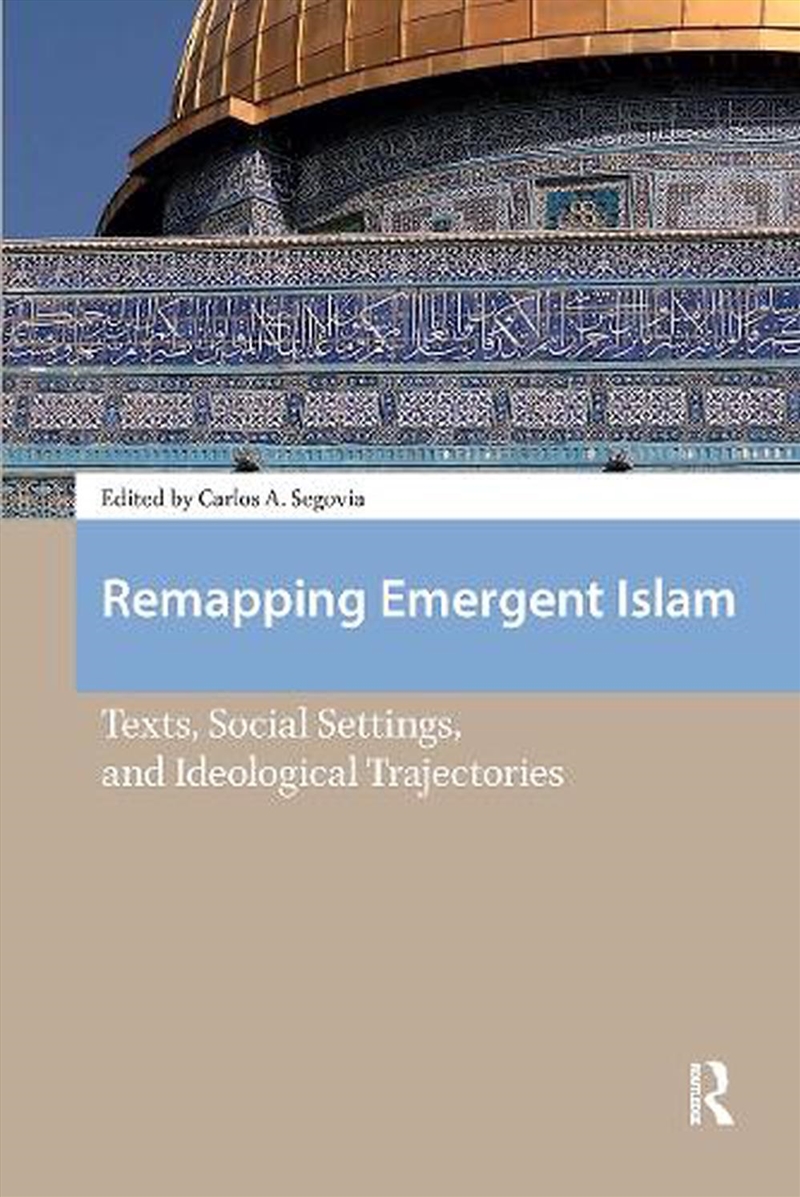 Remapping Emergent Islam : Texts, Social Settings, And Ideological Trajectories/Product Detail/History
