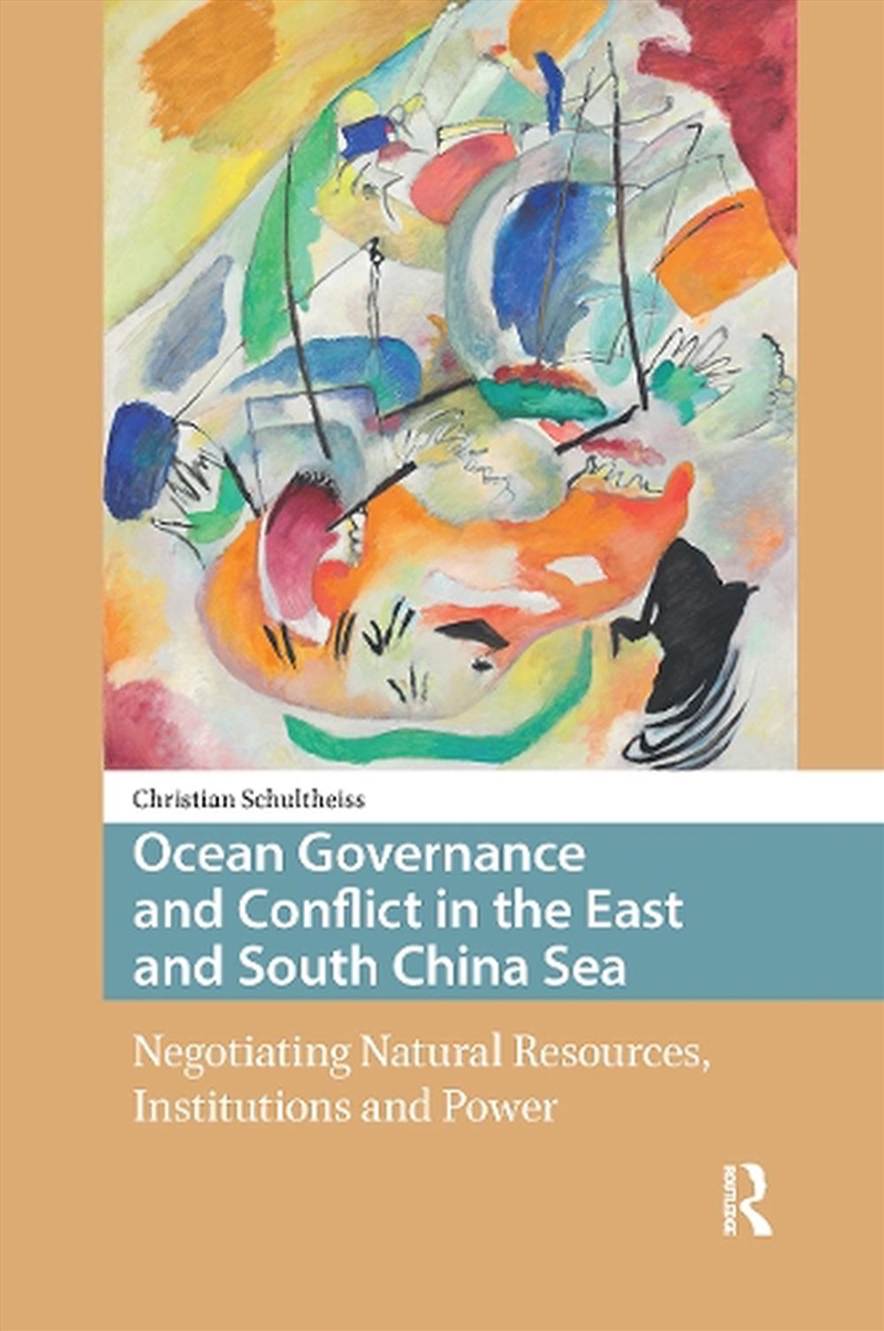 Ocean Governance And Conflict In The East And South China Sea : Negotiating Natural Resources, Insti/Product Detail/Politics & Government