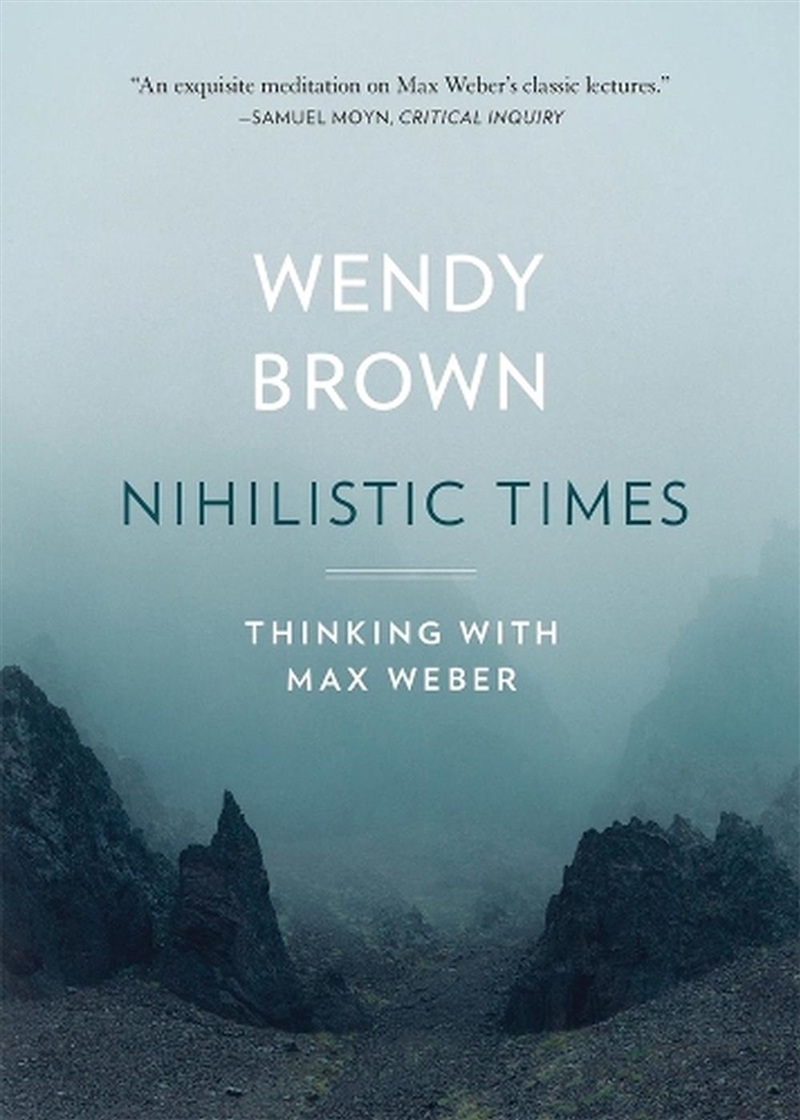 Nihilistic Times : Thinking With Max Weber/Product Detail/History