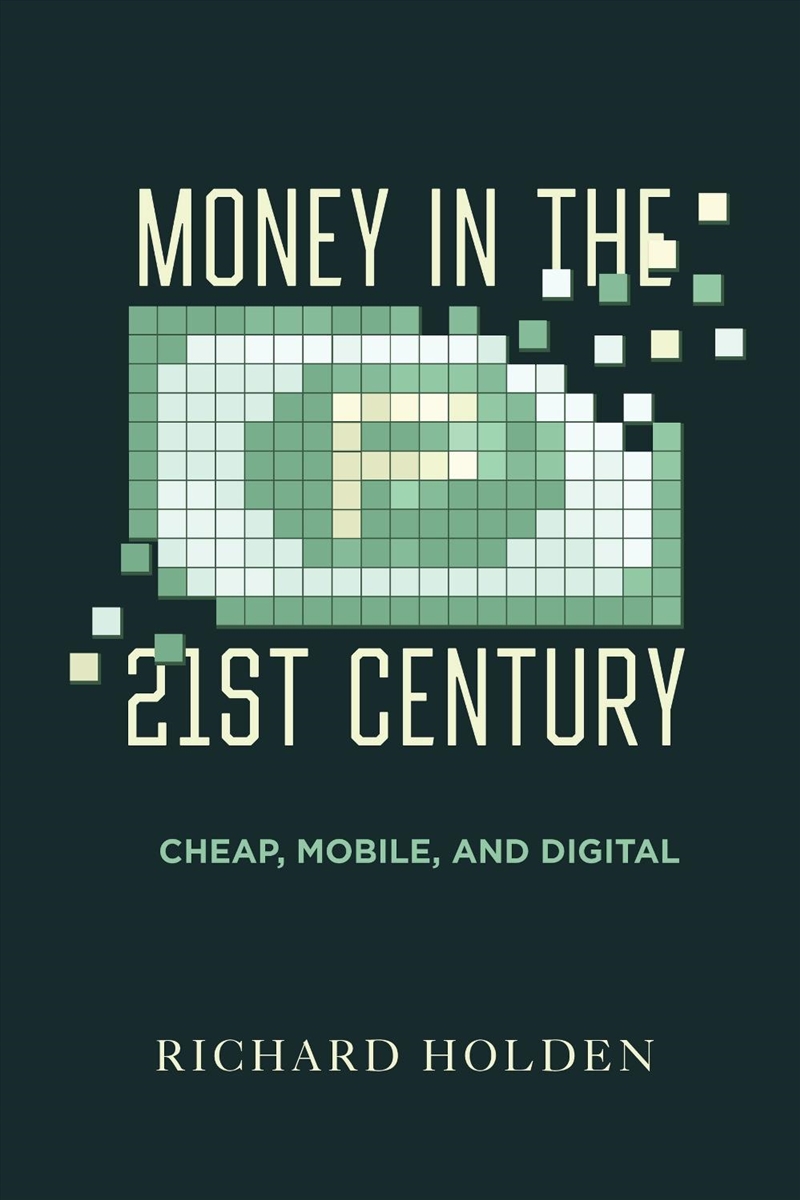 Money In The Twenty-First Century : Cheap, Mobile, And Digital/Product Detail/Reading