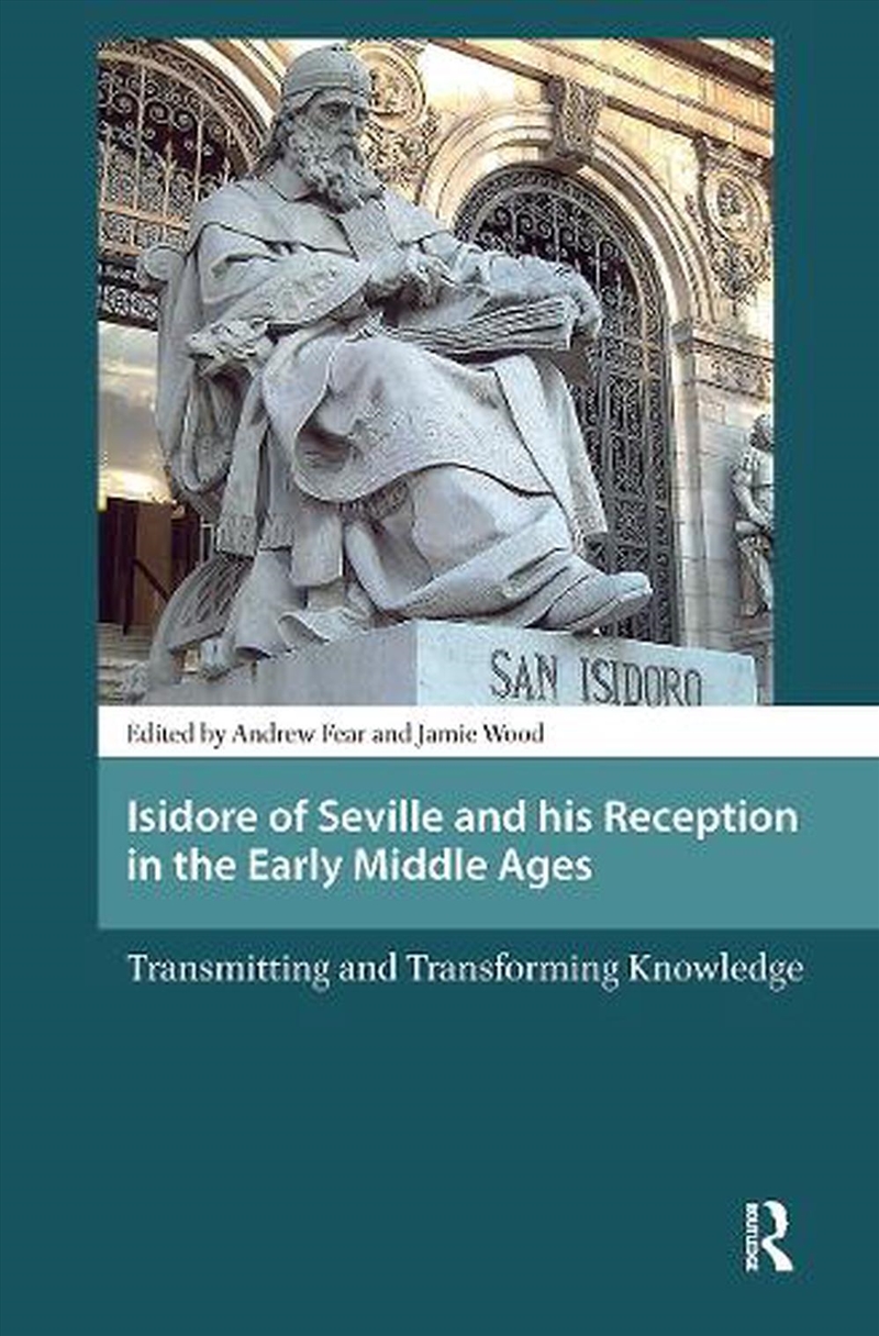 Isidore Of Seville And His Reception In The Early Middle Ages : Transmitting And Transforming Knowle/Product Detail/History