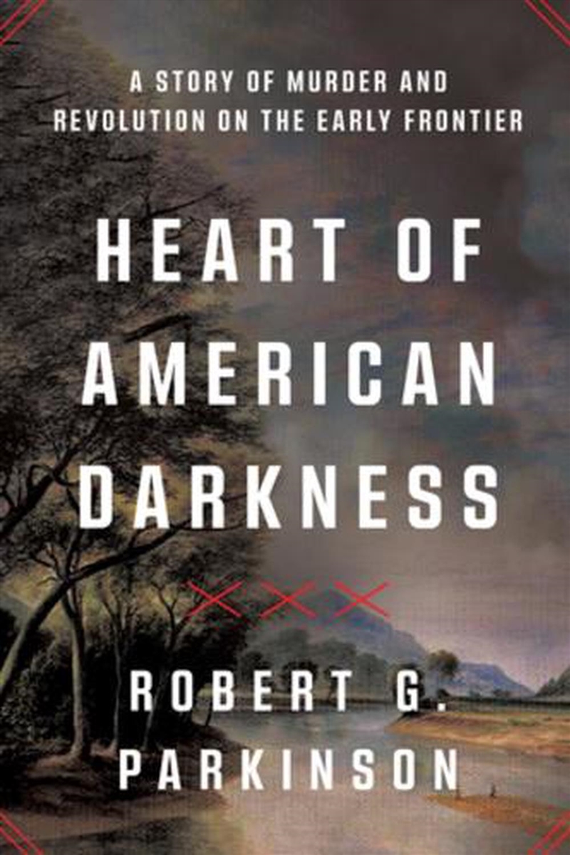 Heart Of American Darkness : A Story Of Murder And Revolution On The Early Frontier/Product Detail/History
