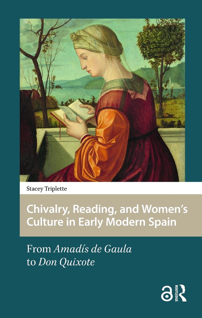 Chivalry, Reading, And Women'S Culture In Early Modern Spain : From Amadis De Gaula To Don Quixote/Product Detail/Literature & Poetry