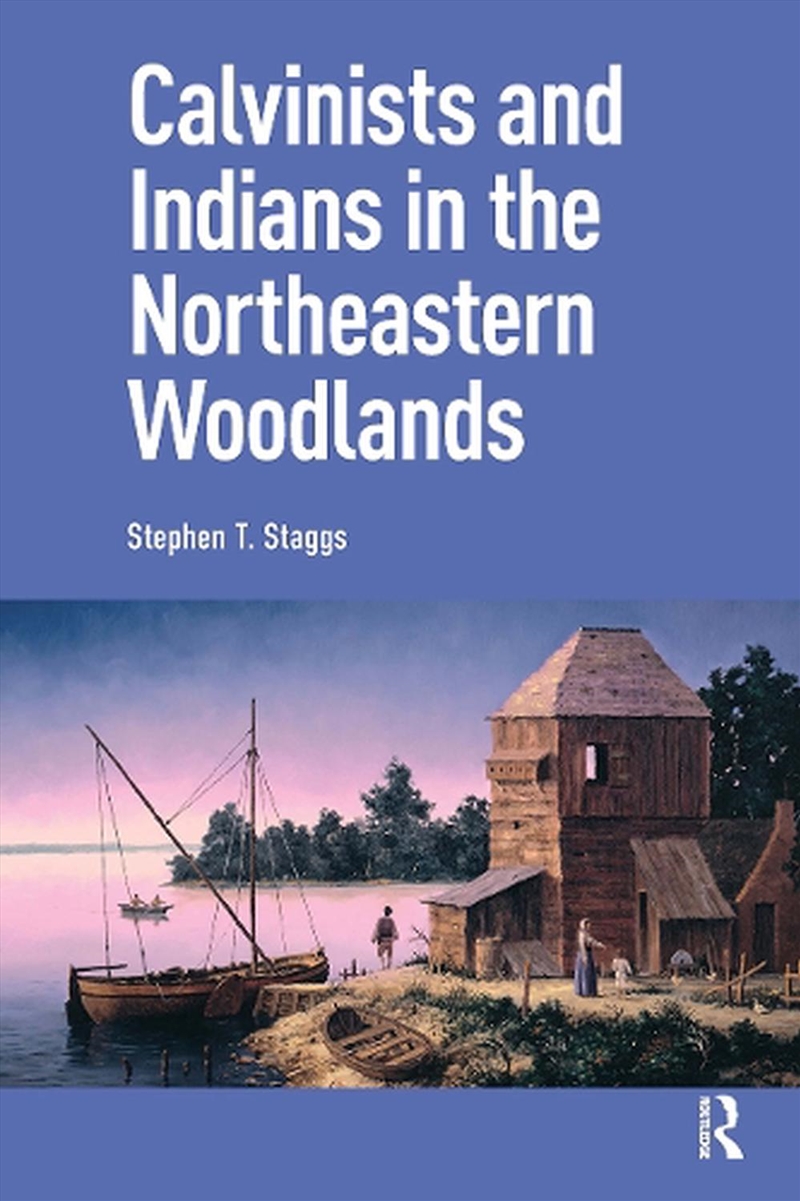 Calvinists And Indians In The Northeastern Woodlands/Product Detail/History
