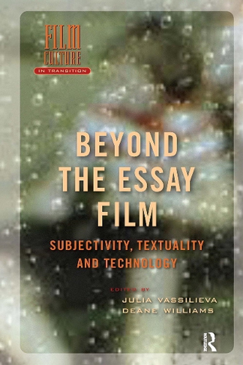 Beyond The Essay Film : Subjectivity, Textuality And Technology/Product Detail/Society & Culture