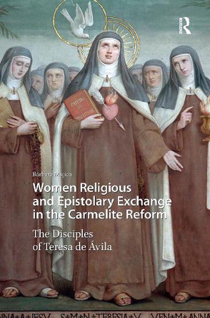 Women Religious And Epistolary Exchange In The Carmelite Reform : The Disciples Of Teresa De Avila/Product Detail/Literature & Poetry