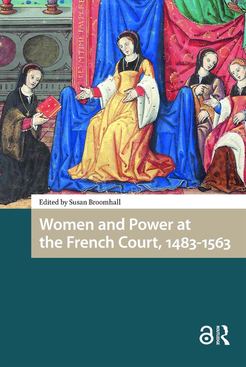Women And Power At The French Court, 1483-1563/Product Detail/History