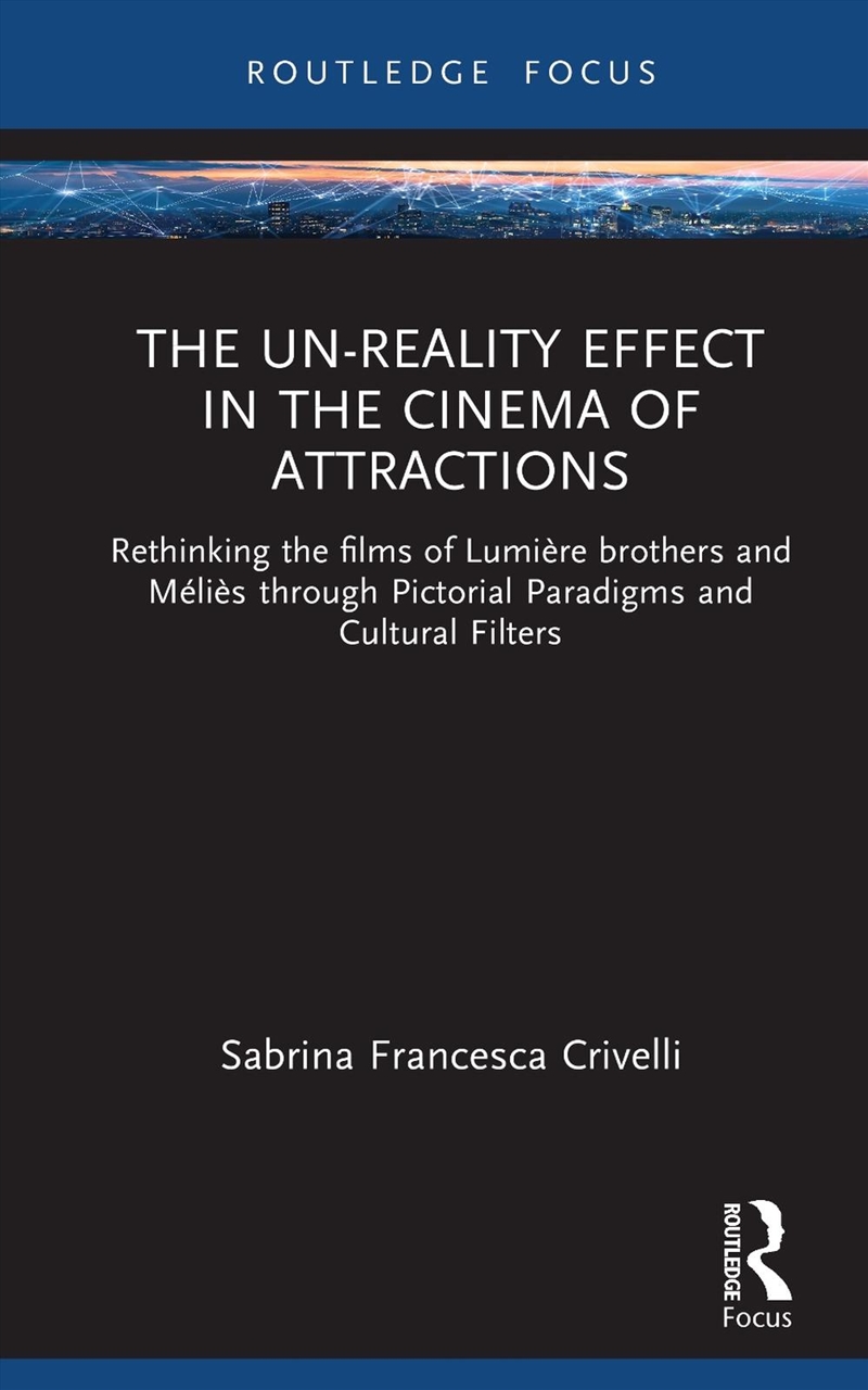 The Un-Reality Effect In The Cinema Of Attractions : Rethinking The Films Of Lumiere Brothers And Me/Product Detail/Society & Culture