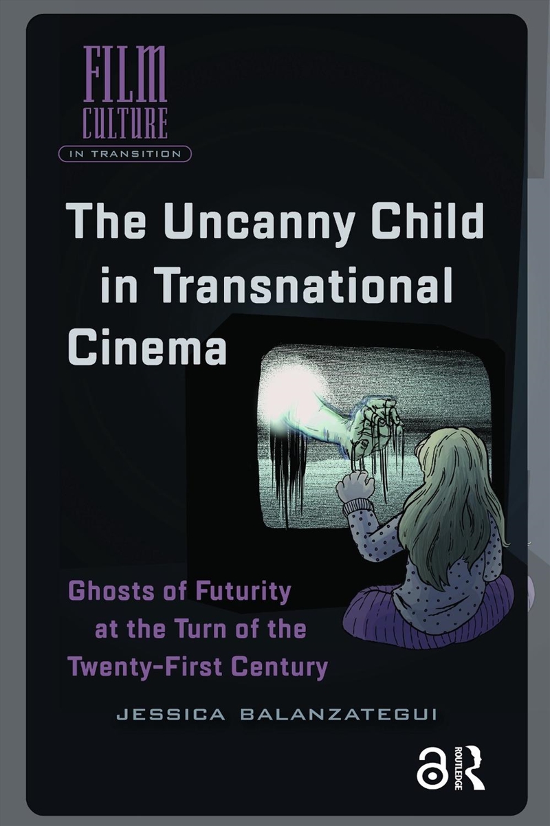 The Uncanny Child In Transnational Cinema : Ghosts Of Futurity At The Turn Of The Twenty-First Centu/Product Detail/Society & Culture