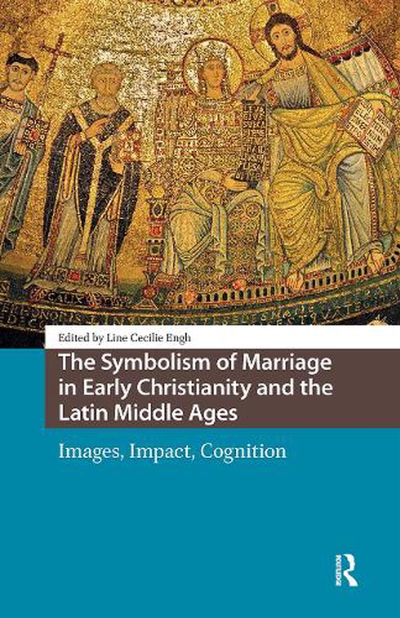 The Symbolism Of Marriage In Early Christianity And The Latin Middle Ages : Images, Impact, Cognitio/Product Detail/History