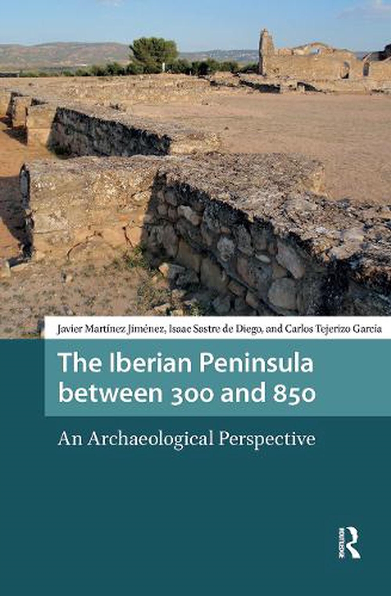 The Iberian Peninsula Between 300 And 850 : An Archaeological Perspective/Product Detail/History