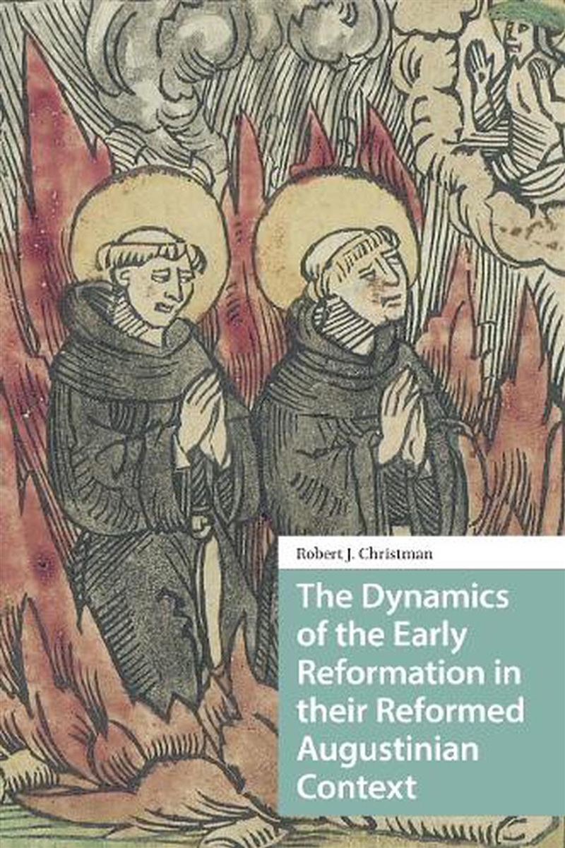 The Dynamics Of The Early Reformation In Their Reformed Augustinian Context/Product Detail/History