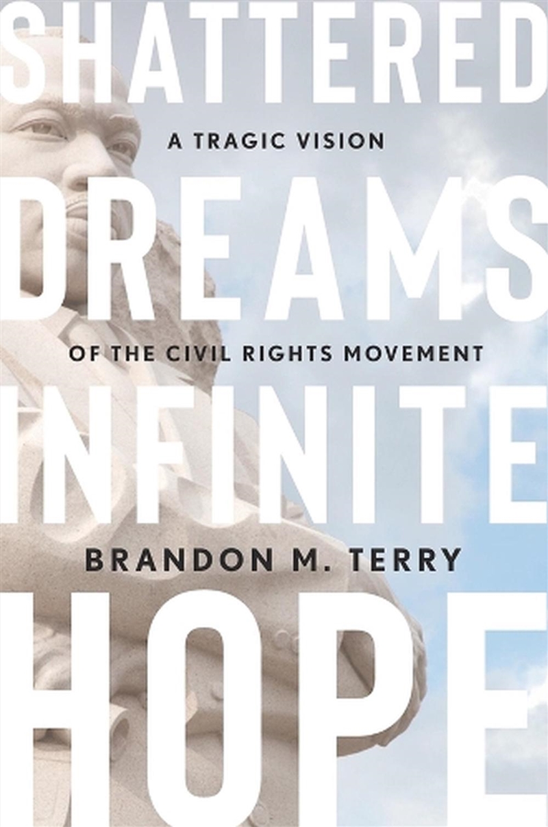 Shattered Dreams, Infinite Hope : A Tragic Vision Of The Civil Rights Movement/Product Detail/History