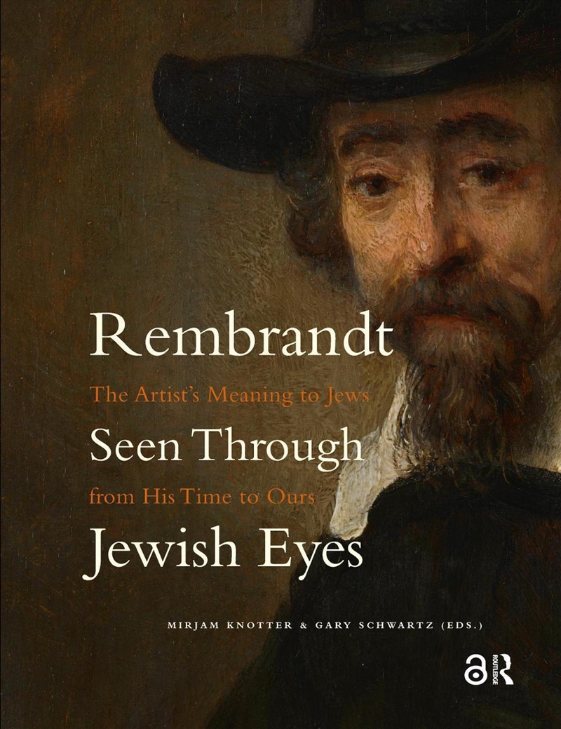 Rembrandt Seen Through Jewish Eyes : The Artist’S Meaning To Jews From His Time To Ours/Product Detail/Art