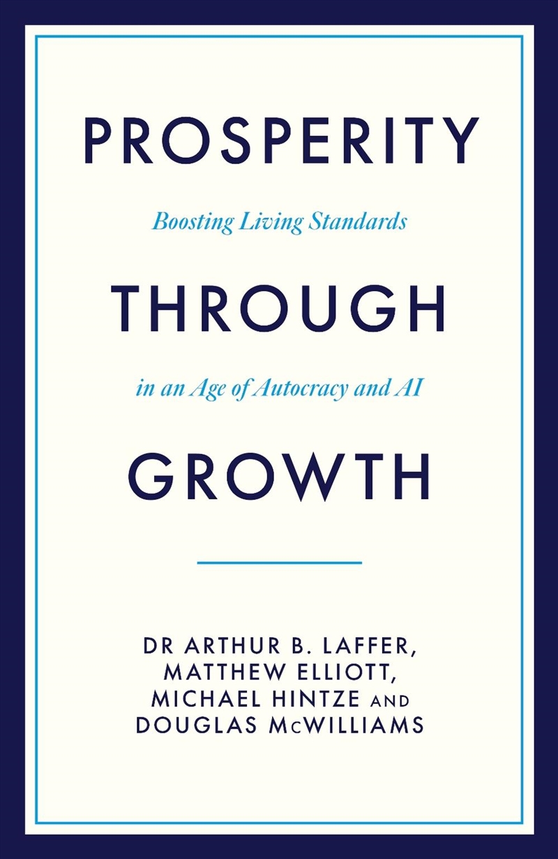 Prosperity Through Growth : Boosting Living Standards In An Age Of Autocracy And Ai/Product Detail/Politics & Government