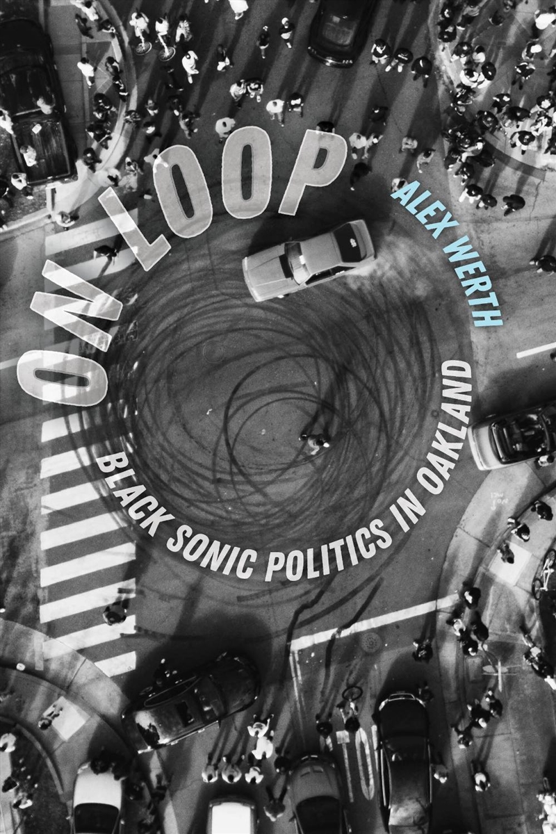 On Loop : Black Sonic Politics In Oakland/Product Detail/History